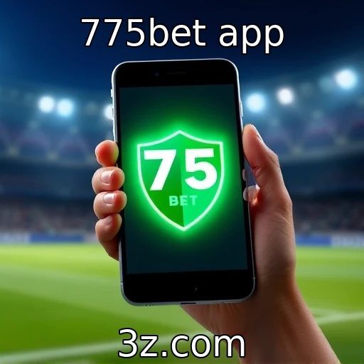 775bet app As melhores estratégias para apostas esportivas em 2025